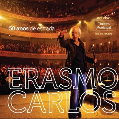 50 Anos de Estrada (Ao Vivo no Theatro Municipal) - Erasmo Carlos