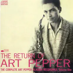 The Return of Art Pepper: The Complete Art Pepper Aladdin Recordings, Vol. 1 - Art Pepper The Return of Art Pepper: The Complete Art Pepper Aladdin Recordings, Vol. 1 - Art Pepper