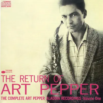 The Return of Art Pepper: The Complete Art Pepper Aladdin Recordings, Vol. 1 - Art Pepper The Return of Art Pepper: The Complete Art Pepper Aladdin Recordings, Vol. 1 - Art Pepper