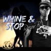 Whine & Stop - Single