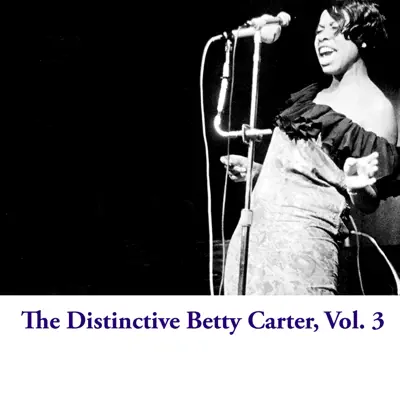 The Distinctive Betty Carter, Vol. 3 - Betty Carter