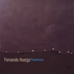Provinciano (feat. Andrew Rathbun, Yulia Musayelyan, Franco Pinna & Mika Pohjola) by Fernando Huergo album reviews, ratings, credits