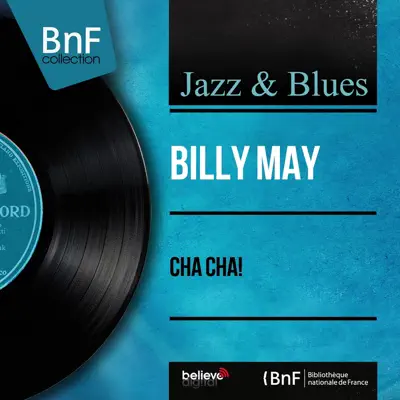 Cha Cha! (Mono Version) - Billy May Cha Cha! (Mono Version) - Billy May