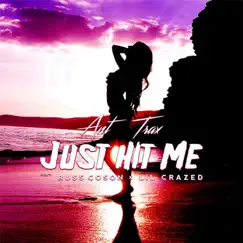 Just Hit Me (feat. Lil Crazed & Russ Coson) - Single by Ant Trax album reviews, ratings, credits