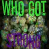Who Got Strong - Single album lyrics, reviews, download