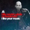 I Like Your Music - Billy Newton-Davis & deadmau5 lyrics