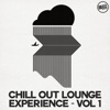 Chill Out Lounge Experience - Vol. 1