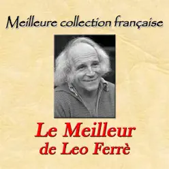 Meilleure collection française: Le meilleur de Léo Ferré - Leo Ferre