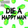 Die a Happy Man (Originally Performed by Thomas Rhett) [Instrumental Version] song lyrics