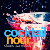 COCKTAIL HOUR Classic Jazz Moods - Various Artists