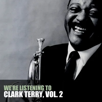 We're Listening to Clark Terry, Vol. 2 - Clark Terry We're Listening to Clark Terry, Vol. 2 - Clark Terry