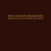Hiss Golden Messenger - Brother, Do You Know the Road?