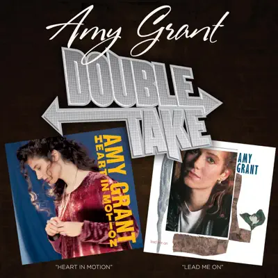 Double Take: Heart In Motion & Lead Me On - Amy Grant