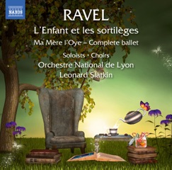 Ravel: L'enfant et les sortilèges, M. 71 & Ma mère l'oye, M. 62