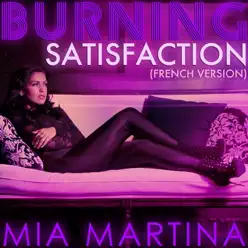 Burning Satisfaction (French Version) - Single - Mia Martina Burning Satisfaction (French Version) - Single - Mia Martina