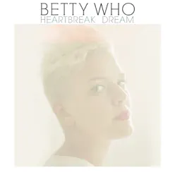 Heartbreak Dream - Single - Betty Who