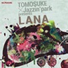 Tomosuke X Jazzin'park - Lana