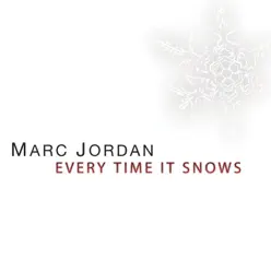Every Time It Snows - Single - Marc Jordan Every Time It Snows - Single - Marc Jordan