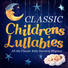 Classic Children's Lullabies - All the Classic Kids Nursery Rhymes - Various Artists