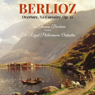 Berlioz: Overture, 'Le Corsaire', Op. 21 - Single - Royal Philharmonic Orchestra