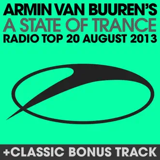 A State of Trance Radio Top 20 - August 2013 (Including Classic Bonus Track) by Armin van Buuren album reviews, ratings, credits