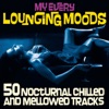 My Every Lounging Moods (50 Nocturnal Chilled and Mellowed Tracks), 2014