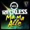 Ma Ma Alle (Michael Galluzzo Remix) - Will Reckless lyrics