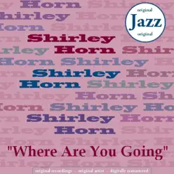 Where Are You Going - Shirley Horn