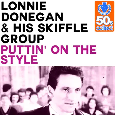 Puttin' On the Style (Remastered) - Single - Lonnie Donegan & His Skiffle Group