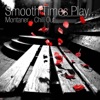 Smooth Times Play Montaner Chill Out