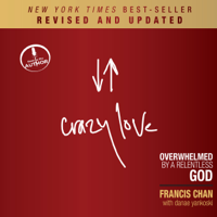 Francis Chan - Crazy Love (Revised and Updated): Overwhelmed by a Relentless God (Unabridged) artwork