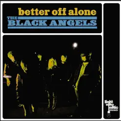 Better Off Alone - Single - The Black Angels