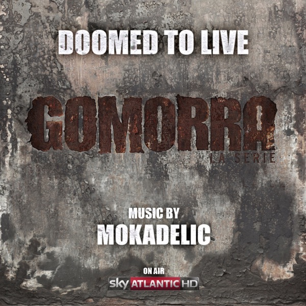 Doomed to live (from Gomorra - la serie) - Single - Mokadelic