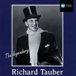 The Legendary Richard Tauber - Richard Tauber The Legendary Richard Tauber - Richard Tauber