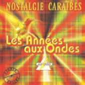 Nostalgie Caraïbes : Les années aux-ondes (Versions originales enregistrées au Studio Celini) - Verschillende artiesten