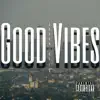 Good Vibes (Feat. Arson) - Single album lyrics, reviews, download