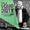 Loud & Dirty, Vol. 11 (The Electro House Collection), 2014