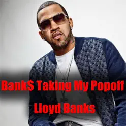 Bank$ Taking My Popoff - Lloyd Banks