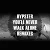 You'll Never Walk Alone Remixes - EP album lyrics, reviews, download