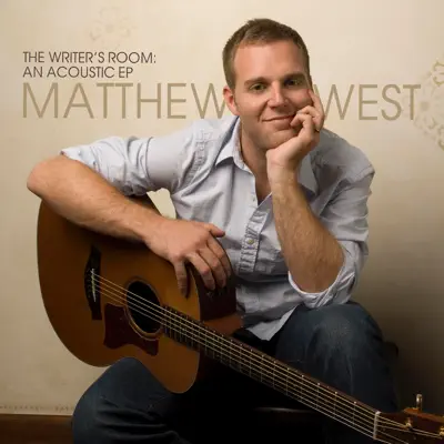 The Writer's Room: An Acoustic - EP - Matthew West