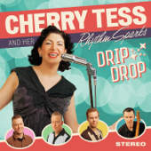 Drip Drop - Cherry Tess And Her Rhythm Sparks