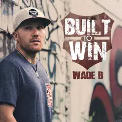 Built to Win by Wade B album reviews, ratings, credits