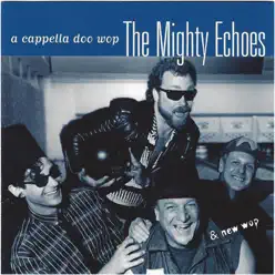 A Cappella Doo Wop - Mighty Echoes A Cappella Doo Wop - Mighty Echoes