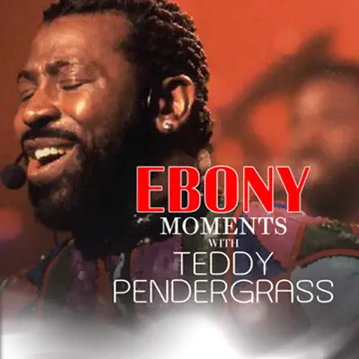 Ebony Moments with Teddy Pendergrass - Single - Teddy Pendergrass