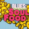 Blues: Soul Food