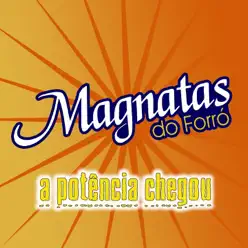 A Potência Chegou - Magnatas do Forró