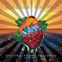 Oratorio Andino Amazonico (En Vivo) - Luzmila Carpio Oratorio Andino Amazonico (En Vivo) - Luzmila Carpio