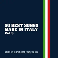 50 Best Songs Made in Italy, Vol. 3 (Greatest Hits Collection Minimal, Techno, Tech House) by Various Artists album reviews, ratings, credits
