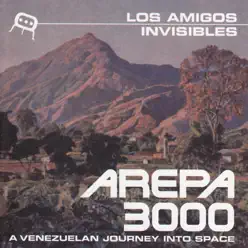 Arepa 3000 - Los Amigos Invisibles