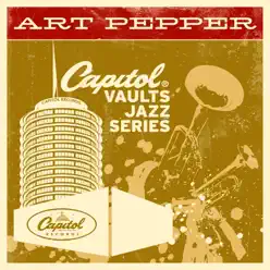 The Capitol Vaults Jazz Series: Art Pepper - Art Pepper The Capitol Vaults Jazz Series: Art Pepper - Art Pepper